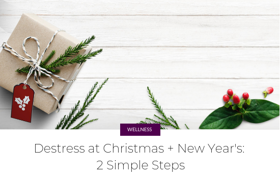 Destress at Christmas + New Year's: 2 Simple Steps